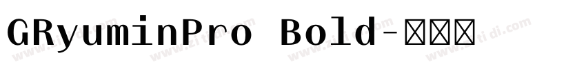 GRyuminPro Bold字体转换